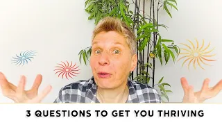 3 Questions to get you thriving