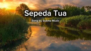 Sepeda Tua - Song by Sukma Music