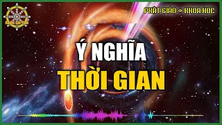 Ý Nghĩa của THỜI GIAN | Truyền Bình | Phật Giáo và Khoa Học