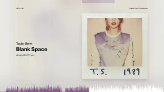 Taylor Swift - Blank Space (Almost Studio Acapella)