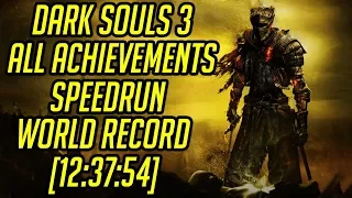 Dark Souls 3 All Achievements Speedrun World Record [12:37:54]