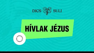 Dics-Suli 2022 - Hívlak Jézus