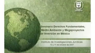 Mesa 4. Democracia, Medio Ambiente y Megaproyectos, (Parte 1), IIJ-UNAM (6/19)