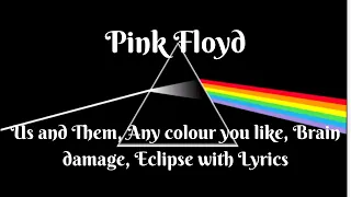 Pink Floyd - Us and Them, Any colour you like, Brain damage, Eclipse with Lyrics