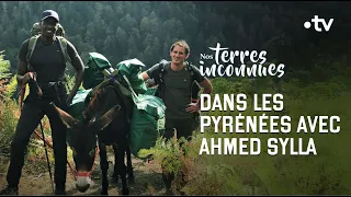 Avec Ahmed Sylla dans les Pyrénées [Intégrale] - Nos terres inconnues