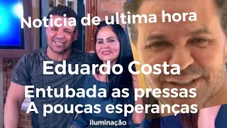 cantor Eduardo Costa doença grave entubado/+meu Deus o pior aconteceu