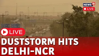 Dust Storm In Delhi NCR LIVE | Dusty Wind Hits NCR | Delhi Weather | Dusty Storm Hits Delhi | N18L