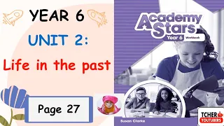 Year 6 Academy Stars Workbook Answer Page 27 | Unit 2 Life in the past | Check-up Challenge