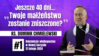 Ks. Dominik Chmielewski - Jeszcze 40 dni 👫 „Twoje małżeństwo zostanie zniszczone”❓#1 - Nowa Sarzyna