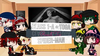MHA | Class 1-A + Toga React To Spider Man