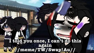 I told you once, I can’t do this again //meme/TW/Swap!Au//