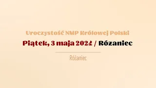 #Różaniec | 3 maja 2024 | Uroczystość NMP Królowej Polski