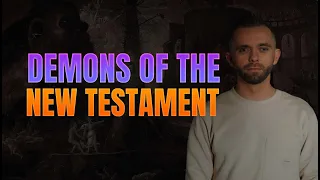 Demons of the New Testament and Their Activities