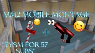 MM2 MOBILE MONTAGE+TY FOR 57 SUBS(57 SUBS😍)|SISTERS4L