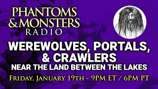 WEREWOLVES, PORTALS, & CRAWLERS NEAR THE LAND BETWEEN THE LAKES - LIVE Chat - Lon Strickler (Host)