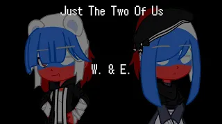 Just The Two Of Us || Countryhumans×Gacha Club || My AU || W and E