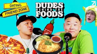 Getting Out of “The Friend Zone" and Do Nice Guys Finish Last? | Dudes Behind the Foods Episode 24