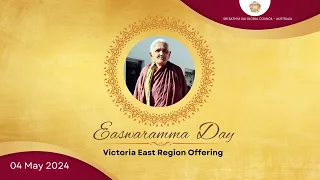 🔴 Easwaramma Day - VIC EAST Offering | 04 May 2024🔔 #talk #saibhajans #srisathyasai