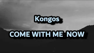 Kongos - Come with Me Now ||Lyrics Video||