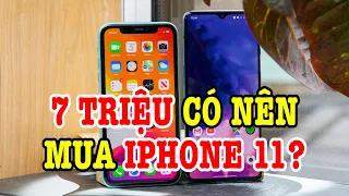 Tư vấn điện thoại: Mua iPhone 11 giá 7 triệu hay Android mới tốt hơn?