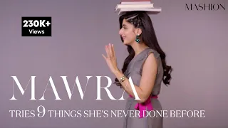 Mawra Hocane Tries 9 Things She's Never Done Before | Mashion