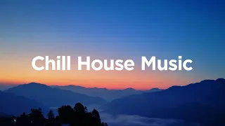 Chill House Music 🌄 - Deep Chill Mix 😍