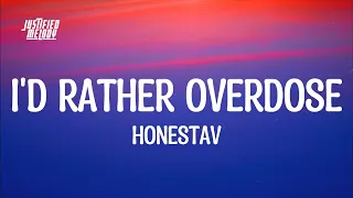 HONESTAV - I'd Rather Overdose (Lyrics)(I can't let you go) ft Z