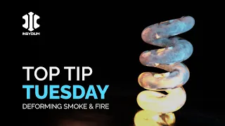 Top Tip Tuesday - Deforming Smoke and Fire