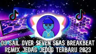 DJ SAIL OVER SEVEN SEAS BREAKBEAT REMIX TERBARU 2023