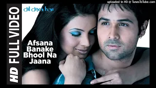 Afsana Banake Bhool Na Jaana [Full Song] | Dil Diya Hai