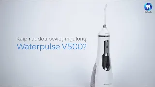 Kaip naudoti irigatorių Waterpulse v500?