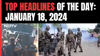 Manipur Violence: 2 Commandos Killed | Top Headlines Of The Day: January 18, 2024