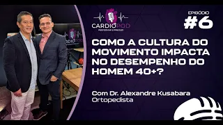 Como a cultura do movimento impacta no desempenho do Homem 40+? | CardioPod Ep. #006