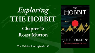 Exploring The Hobbit - Chapter 2 - Roast Mutton - Tolkien Road Episode 145