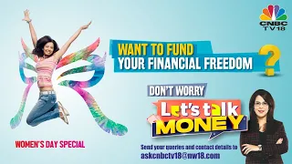 Let's Talk Money | Want To Fund Your Financial Freedom? | Finances & Women | N18V | CNBC TV18