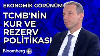 Ekonomik Görünüm - TCMB'nin Kur ve Rezerv Politikası | 28 Mayıs 2024