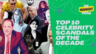Top 10 Celebrity Scandals of the Decade #CelebrityScandals #Top10