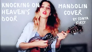 KNOCKING ON HEAVEN’S DOOR (Bob Dylan) | Mandolin cover by Sonya First 💜