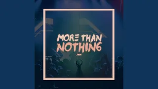 More Than Nothing