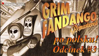 Grim Fandango Remastered po polsku! Odcinek #3