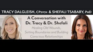 Dr. Shefali & Dr. Tracy: Healing Old Wounds, Setting Boundaries & Building Conscious Relationships