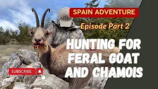 Spain Adventure Part 2 Episode Hunting for Feral Goat and Chamois