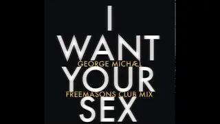 GEORGE MICHAEL - "I Want Your Sex" (Freemasons Club Mix) [2010]