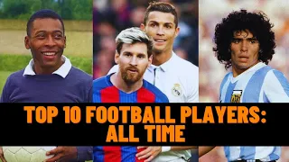 Top 10 Football Players: All Time