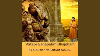 Vatapi Ganapatim Bhajeham (Flute Rendition by NagarajuTalluri)