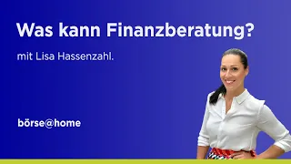 Was kann Finanzberatung? Mit Lisa Hassenzahl