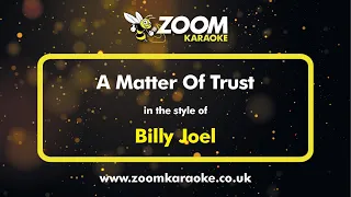 Billy Joel - A Matter Of Trust - Karaoke Version from Zoom Karaoke