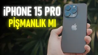 iPhone 15 Pro ile 3 AY Uzun Kullanım / PİŞMANLIK MI ?