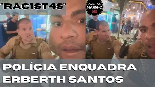 "Sem farda, vc não é homem comigo não", Erberth Santos para policiais