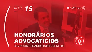 Honorários advocatícios: com Rogerio Licastro Torres de Melo #EP15